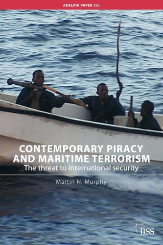Contemporary Piracy and Maritime Terrorism (Adelphi Paper)