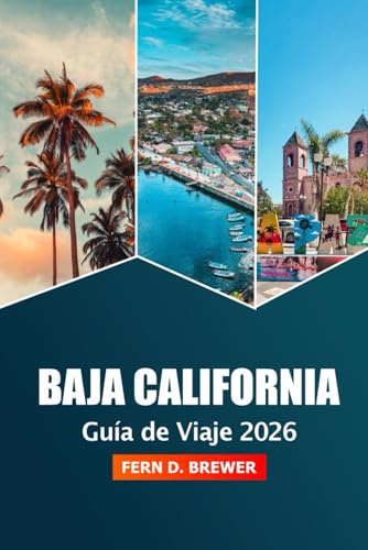 Baja California Guía de Viaje 2026: Desvelando Joyas Ocultas, Playas, Principales Atracciones, Aventura, Cultura y Consejos de Expertos en la Península de México ✅