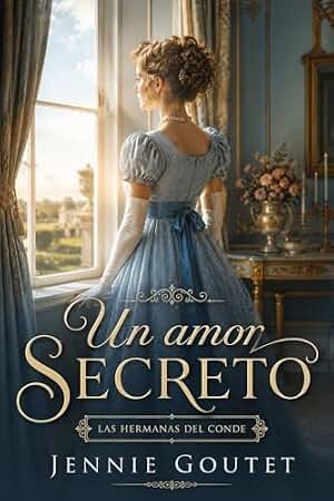 Un amor secreto: Un Dulce Romance de Regencia (Las Hermanas del Conde nº 2)