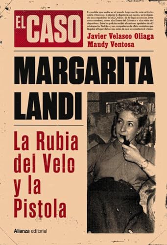 El caso de Margarita Landi. La rubia del velo y la pistola (Libros Singulares (LS)) El caso de Margarita Landi. La rubia del velo y la pistola (Libros Singulares (LS))