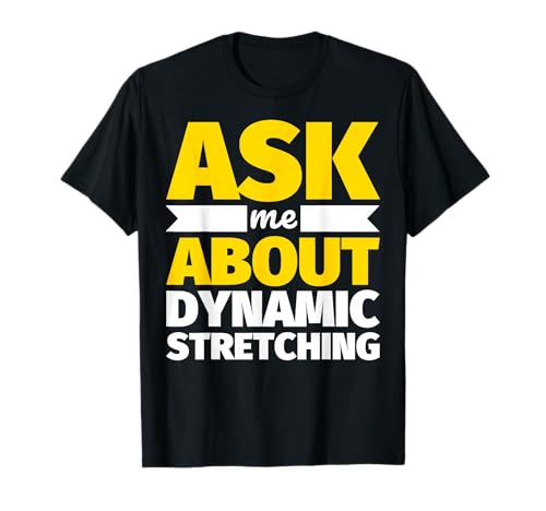 As me about Dynamic stretching Funny weightlifting T-Shirt