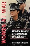 Women at War: Gender Issues of Americans in Combat