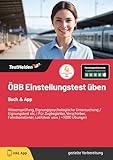ÖBB Einstellungstest üben : Buch & App: Wissensprüfung, Eignungspsychologische Untersuchung / Eignungstest etc. | Für Zugbegleiter, Verschieber, Fahrdienstlieter, Lokführer usw. | +3000 Übungen