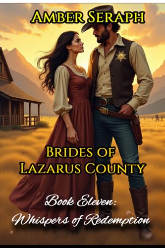 Whispers of Redemption: Brides of Lazarus County Book Eleven (Lazarus County Mail Order Brides 11)