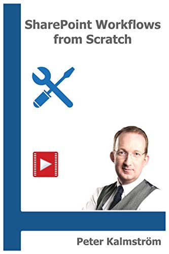 SharePoint Workflows from Scratch: Automation with SharePoint Designer (Microsoft Tech from Scratch)