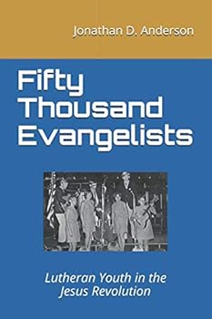 Fifty Thousand Evangelists: Lutheran Youth in the Jesus Revolution