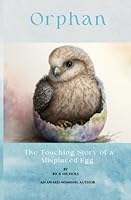 Orphan: The Touching Story of a Misplaced Egg 1893705234 Book Cover