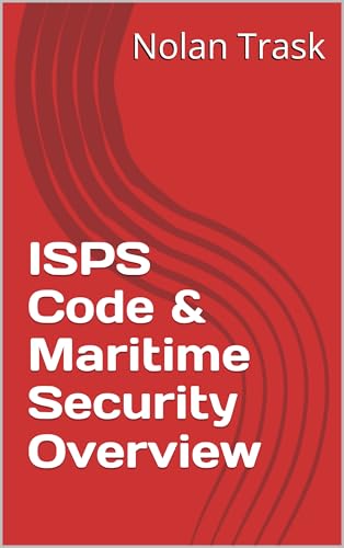 ISPS Code & Maritime Security Overview (SolarisTech Learning Series Book