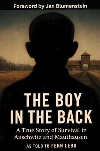 The Boy in the Back: A True Story of Survival in Auschwitz and Mauthausen (Holocaust Survivor Memoirs World War II)