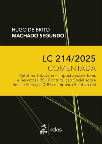 LC 214/2025 Comentada: Reforma Tributária - IBS, CBS E IS - 1ª Edição 2025