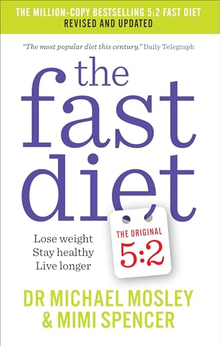The Fast Diet: Revised And Updated: Lose Weight, Stay Healthy, Live Longer