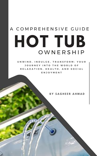 A Comprehensive Guide to Hot Tub Ownership