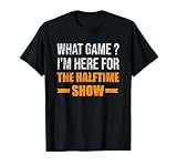 What Game I'm Here For The Halftime Show Funny Marching Band T-Shirt