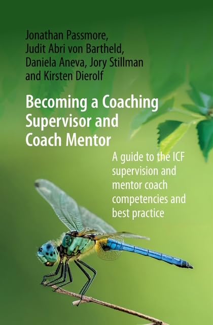 Becoming a Coaching Supervisor and Coach Mentor: A Guide to the ICF Supervision and Mentor Coach Competencies and Best Practice