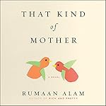 That Kind of Mother Audiobook By Rumaan Alam cover art