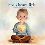 s light led  Noa’s heart-light: A story about strong feelings and self-worth (English Edition)