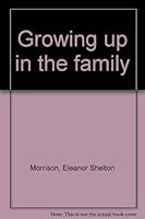Growing up in the family B0007EB8UA Book Cover