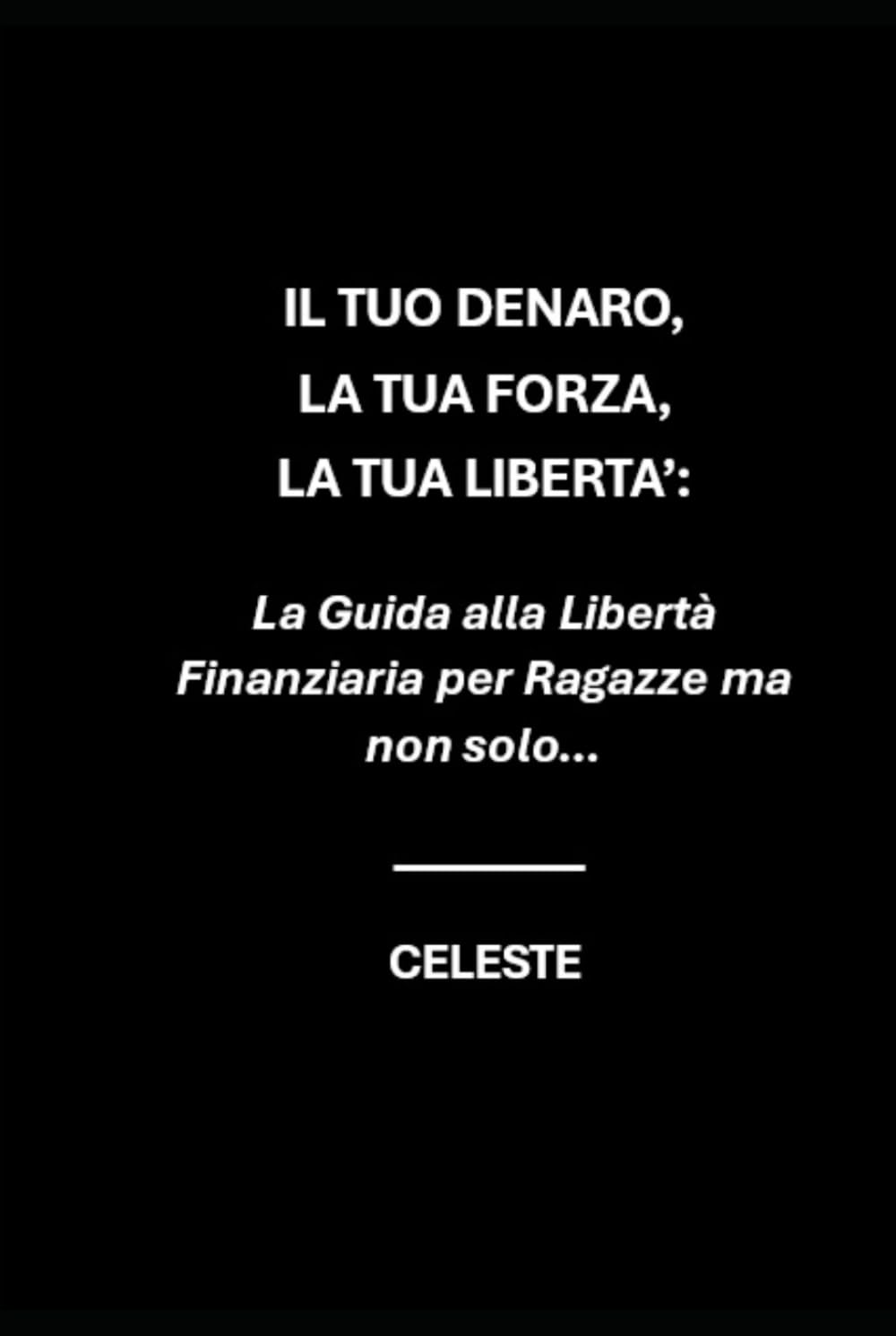IL TUO DENARO, LA TUA FORZA, LA TUA LIBERTA’
