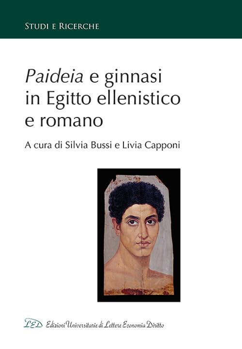 Paideia e ginnasi in Egitto ellenistico e romano (Studi e ricerche)