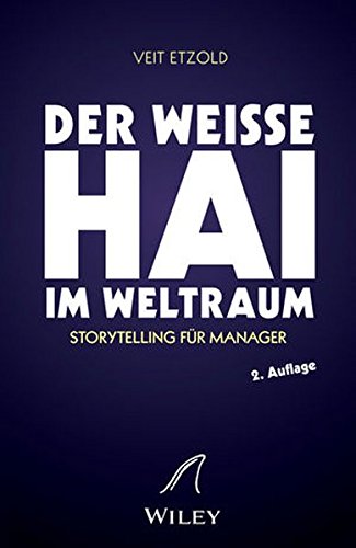 "Der weiße Hai" im Weltraum: Storytelling für Manager "Der weiße Hai" im Weltraum: Storytelling für Manager