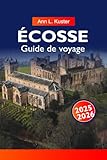  ÉCOSSE GUIDE DE VOYAGE 2025-2026: Explorez des châteaux majestueux, des hauts plateaux pittoresques, des villes historiques et des lochs cachés à Édimbourg, Glasgow et au-delà