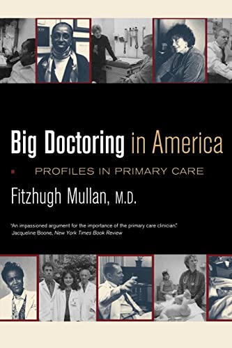 Big Doctoring in America: Profiles in Primary Care (California/Milbank Books on Health and the Public) (Volume 5)