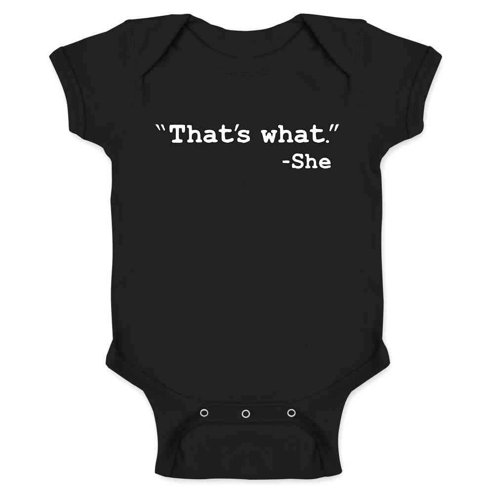 Thats What She Said Office Coworker Gift Funny Infant One-Piece Baby Bodysuit Black 12M