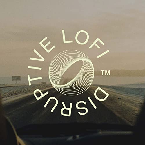 Disruptive LoFi