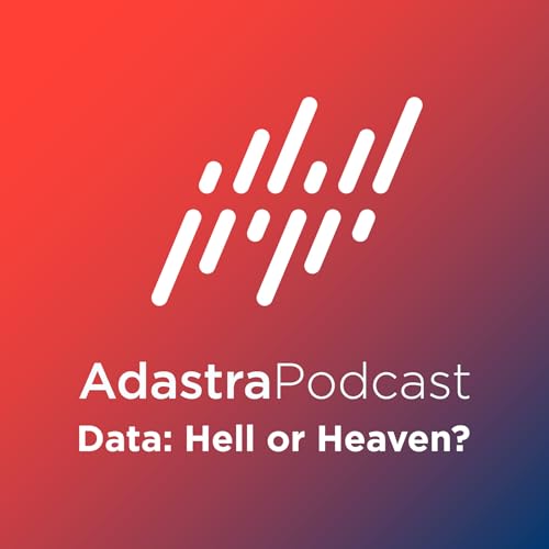 Data: Hell or Heaven? (Adastra Podcast) cover art