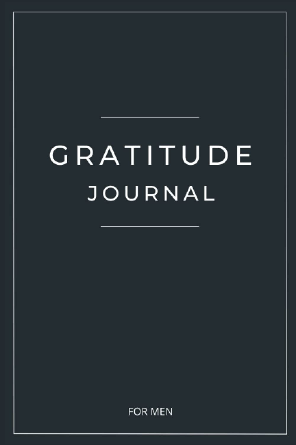 Gratitude Journal for Men: A Daily 5 Minute Guide to Mindfulness with Prompts (Inspirational Quotes, Affirmation, Undated)