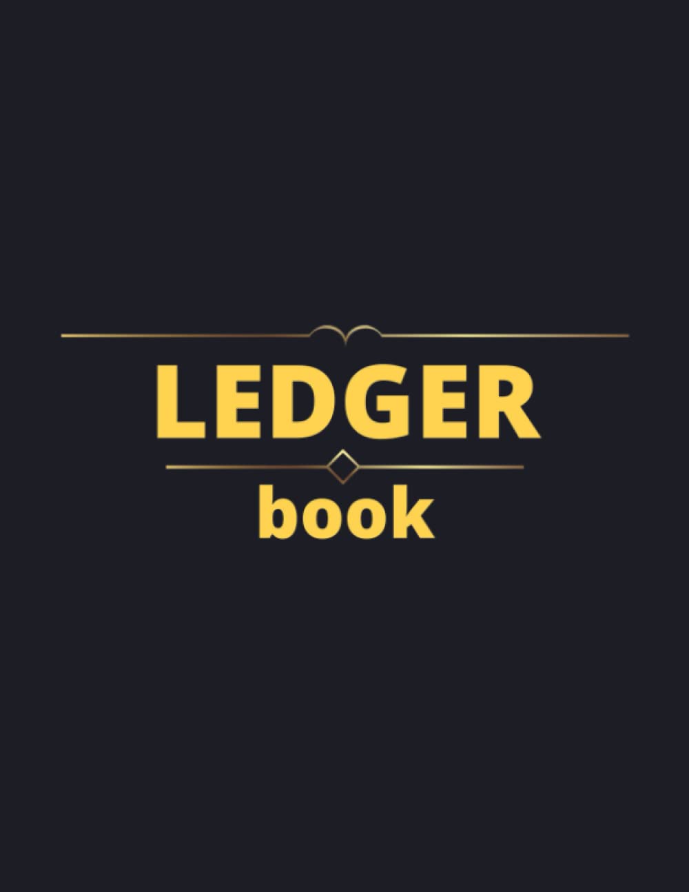 LEDGER BOOK: accounting basics log book for recording income and expenses / Amazing Simple Accounting Ledger for Bookkeeping / Cash Book Accounts ... Journal For Small Business & Personal Finance