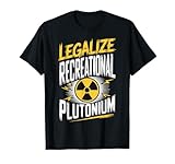Photo Gallery legalize recreational plutonium maglietta Photo Gallery legalize recreational plutonium maglietta