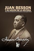 Juan Besson y su noción de la historia: Primer Ciclo de Conferencias sobre historiadores e historiografía Zuliana (Spanish Edition) B0F5ML5Z35 Book Cover