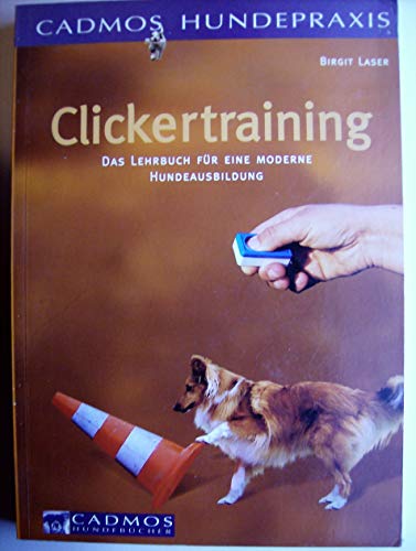 Clickertraining - Das Lehrbuch für eine moderne Hundeausbildung