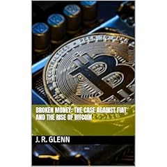 Broken Money: The Case Against Fiat and the Rise of Bitcoin Audiolibro Por J. R. Glenn arte de portada