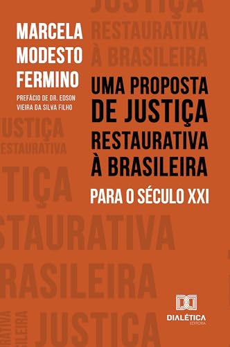 Uma Proposta de Justiça Restaurativa à Brasileira para o Século XXI