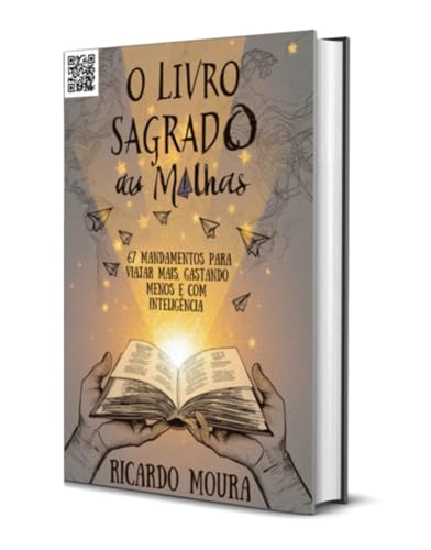 O Livro Sagrado Das Milhas : 67 Mandamentos para viajar mais, Gas...