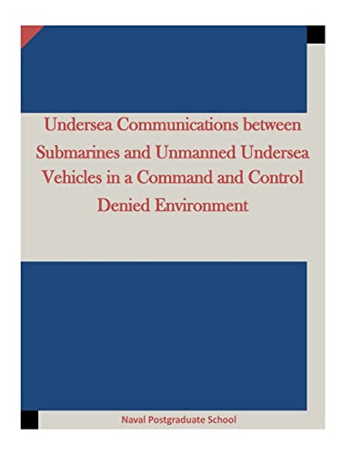Undersea Communications between Submarines and Unmanned Undersea Vehicles in a Command and Control Denied Environment