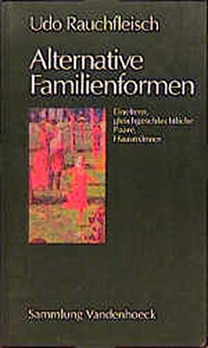 Alternative Familienformen. Eineltern, gleichgeschlechtliche Paare, Hausmänner (Sammlung Vandenhoec Alternative Familienformen. Eineltern, gleichgeschlechtliche Paare, Hausmänner (Sammlung Vandenhoec