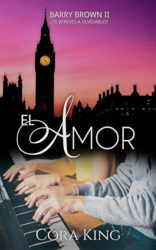 El amor: ¿Te atreves a olvidarlo? (Romance contemporáneo) (Barry Brown nº 2)