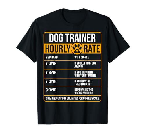 Dogs Training - Dog Trainer Hourly Rate T-Shirt