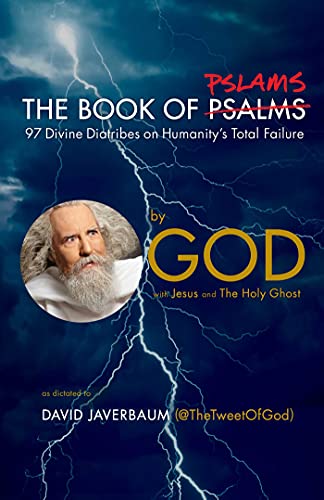 The Book of Pslams: 97 Divine Diatribes on Humanity's Total Failure The Book of Pslams: 97 Divine Diatribes on Humanity's Total Failure