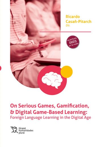 On Serious Games, Gamification, & Digital Game-Based Learning: Foreing Language Learning in the Digital Age (Plural)