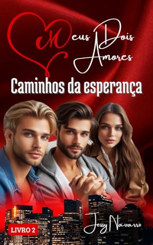 Meus dois amores - Caminhos da esperança: Trisal - Livro 2 (Série Meus dois amores - Trisal)