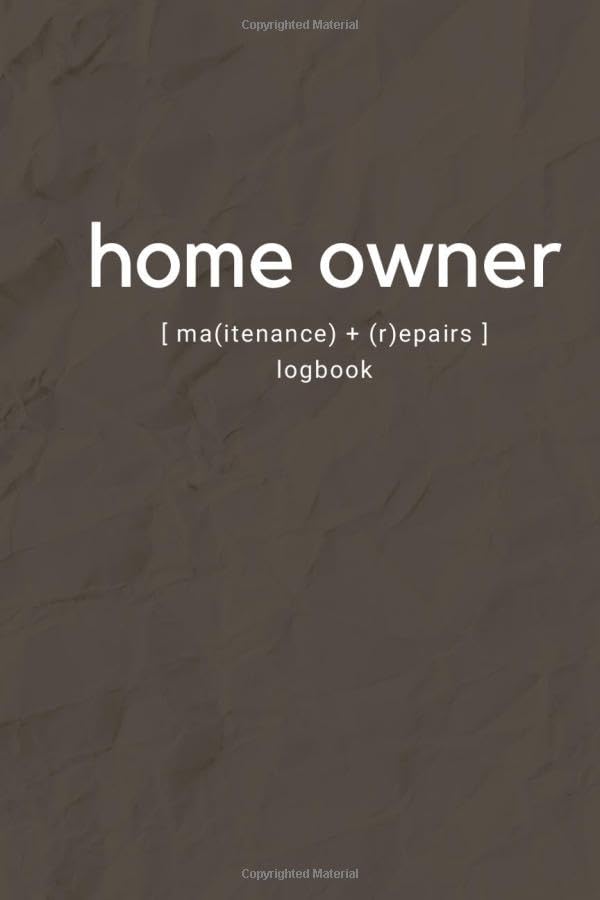 New Home Owner Logbook: Homeowner Log Book for Keeping Track of Maintenance, Repairs, Improvement