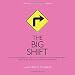 The BIG SHIFT: The 83 Most Important Changes That Everyone Should Know About, and the Big Shift that Changes Everything (The Innovation Mastery Library)