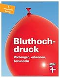 Bluthochdruck: Risiken erkennen - Gesünder leben - Umfangreiches Wissen - Erfolgreiche Behandlung - Schutz vor den Folgen I Von Stiftung Warentest: Vorbeugen, erkennen, behandeln