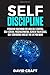 Self Discipline: Program Your Mind For High Self Control, Self Esteem, Procrastination,Achieve Your Goals,Self Confidence And Get The Life You Want