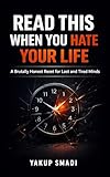 Read This When You Hate Your Life : A Brutally Honest Reset for Lost and Tired Minds