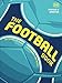 The Football Book: The Teams *The Rules *The Leagues * The Tactics (DK Sports Guides)